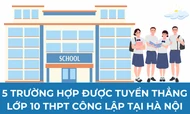 5 trường hợp được tuyển thẳng lớp 10 THPT công lập tại Hà Nội