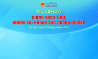 Talkshow: 'Chính sách thuế hướng tới khoan sức doanh nghiệp'