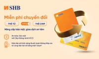 SHB miễn phí đổi thẻ từ sang thẻ chip đạt chuẩn VCCS