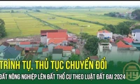 Chuyển đổi đất nông nghiệp sang đất thổ cư theo quy định của Luật Đất đai 2024? 