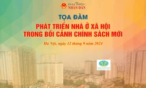 Sáng mai diễn ra tọa đàm “Phát triển nhà ở xã hội trong bối cảnh chính sách mới”