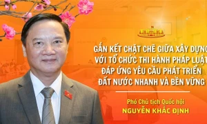 Gắn kết chặt chẽ giữa xây dựng với tổ chức thi hành pháp luật, đáp ứng yêu cầu phát triển đất nước nhanh và bền vững