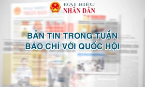 Bản tin trong tuần - Báo chí với Quốc hội