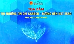 Sáng mai sẽ diễn ra tọa đàm “Thị trường carbon – đường đến Net Zero”