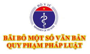 Bãi bỏ một số văn bản quy phạm pháp luật do Bộ trưởng Bộ Y tế ban hành