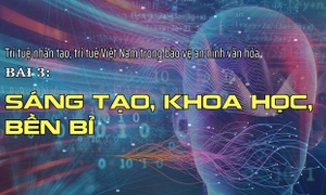 Bài 3: Sáng tạo, khoa học, bền bỉ