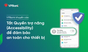 VPBank cảnh báo thủ đoạn lừa đảo, chiếm đoạt quyền điều khiển điện thoại Android