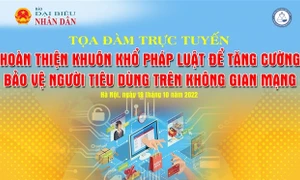 Chiều 19.10, diễn ra Tọa đàm trực tuyến “Hoàn thiện khuôn khổ pháp luật để tăng cường bảo vệ người tiêu dùng trên không gian mạng”