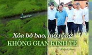 XÓA BỜ BAO, MỞ RỘNG KHÔNG GIAN KINH TẾ