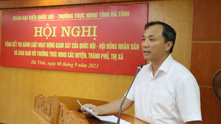 Ủy viên Trung ương Đảng, Bí thư Tỉnh ủy, Chủ tịch HĐND tỉnh, Trưởng Đoàn ĐBQH tỉnh Hoàng Trung Dũng phát biểu Hà Tĩnh: Tổng kết thi hành Luật Hoạt động giám sát của Quốc hội và Hội đồng Nhân dân -0