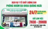 Phòng khám đa khoa Quảng Ngãi - Địa chỉ thăm khám sức khỏe tin cậy